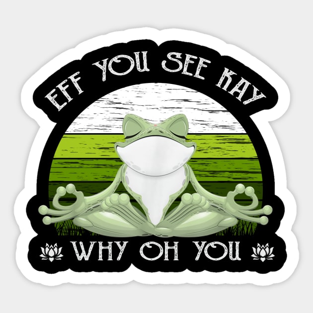 Eff You See Kay Why Oh You Funny Vintage Frog Yoga Lover Sticker by Magazine